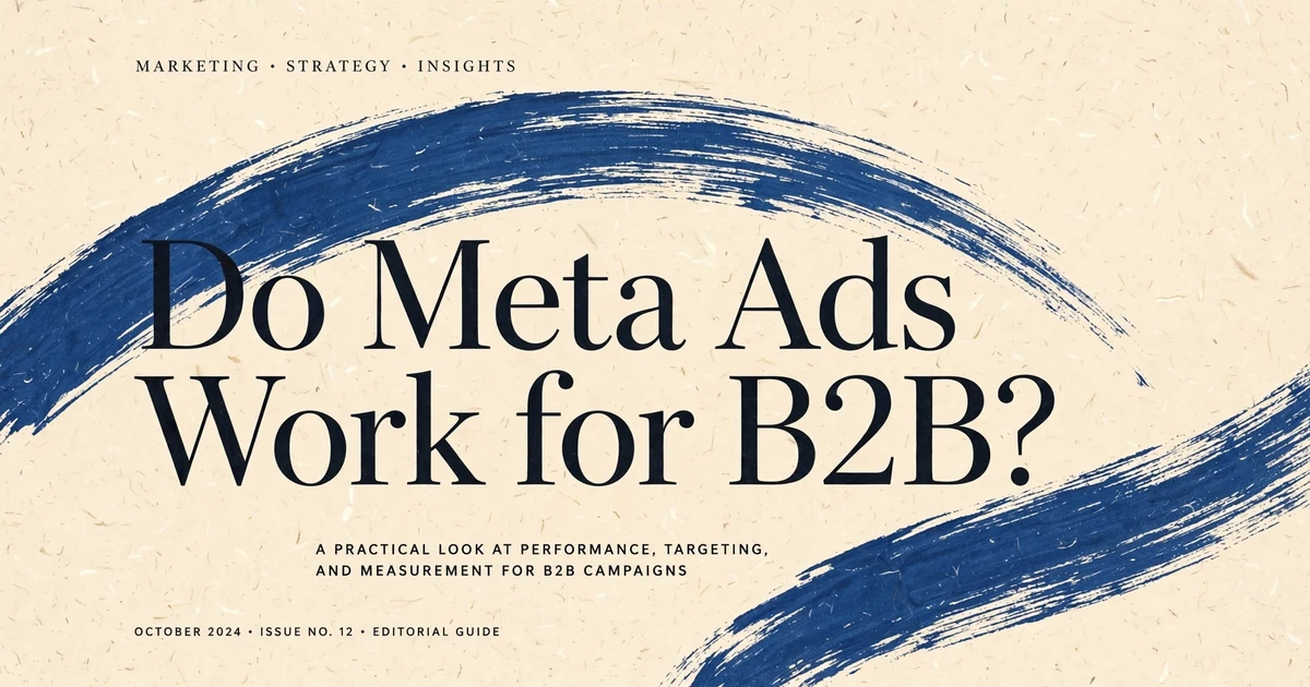 Blog cover for Do Meta Ads Work for B2B, warm cream paper with a deep blue brushstroke and serif title text
